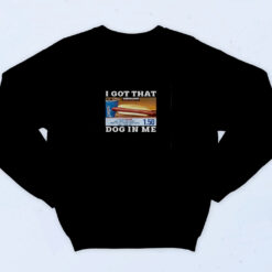 90s Inspired I Got That Dog In Me Meme Sweatshirt