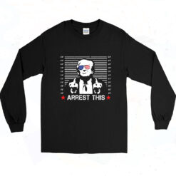 90s Arrest This Trump Middle Finger Long Sleeve Shirt