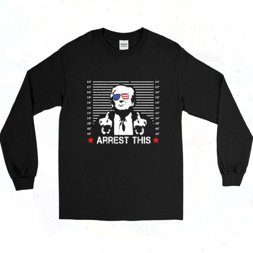 90s Arrest This Trump Middle Finger Long Sleeve Shirt