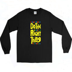 90s Do The Right Thing Long Sleeve Shirt