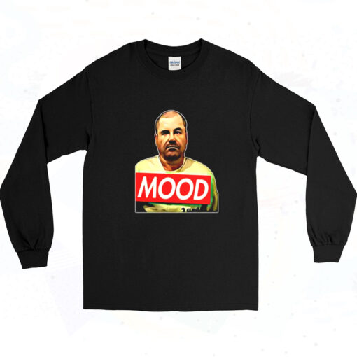 90s El Chapo Mood Streetwear Hip Hop Long Sleeve Shirt