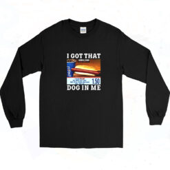 90s I Got That Dog In Me Meme Long Sleeve Shirt