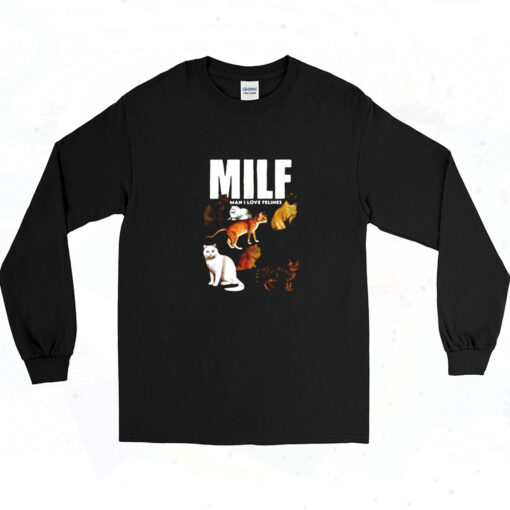 90s Milf Man I Love Felines Long Sleeve Shirt