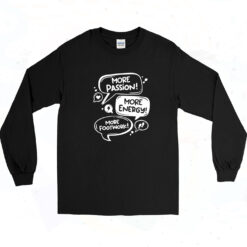 90s More Passion More Energy More Footwork Long Sleeve Shirt