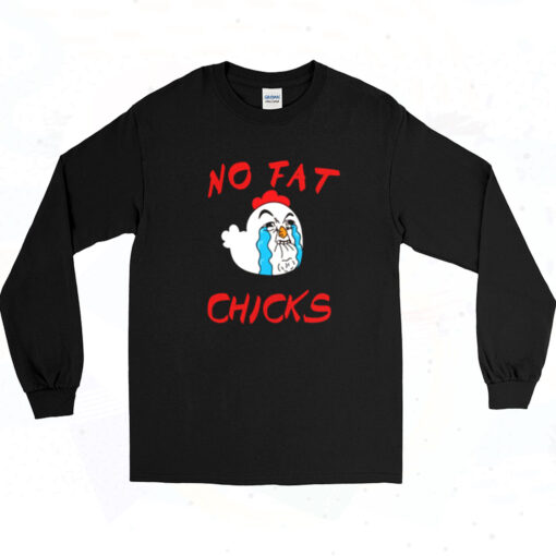 90s No Fat Chicks Funny Parody Quality Long Sleeve Shirt